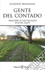 Gente del contadoMemorie di un ragazzo d&apos;altri tempi. E-book. Formato EPUB ebook