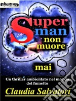 Superman non muore mai. E-book. Formato EPUB ebook