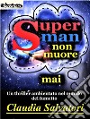 Superman non muore mai. E-book. Formato EPUB ebook