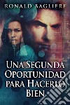 Una Segunda Oportunidad para Hacerlo Bien. E-book. Formato EPUB ebook di Ronald Bagliere