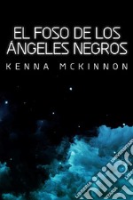 El Foso de los Ángeles Negros. E-book. Formato EPUB ebook