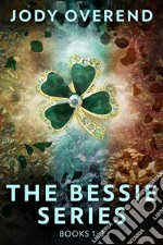 The Bessie Series - Books 1-3. E-book. Formato EPUB ebook