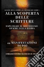 Alla scoperta delle Scritture: esplorare il misterioso Gemme della Bibbia44 Manifestazioni di Dio - Gemme della Bibbia da ricordare Serie 1. E-book. Formato EPUB ebook