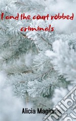 I and the court robbed criminals. E-book. Formato EPUB