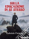 Sulla educazione di sè stesso. E-book. Formato EPUB ebook