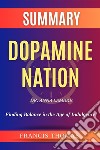 Sumary of Dopamine Nation by Dr. Anna Lambke:Finding Balance in the Age of IndulgenceA Comprehensive Summary. E-book. Formato EPUB ebook di thomas francis