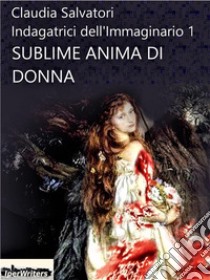 Sublime anima di donna. E-book. Formato EPUB ebook di Claudia Salvatori