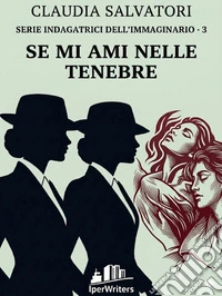 Se mi ami nelle tenebre. E-book. Formato EPUB ebook