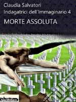 Morte Assoluta. E-book. Formato EPUB ebook