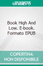 Book High And Low. E-book. Formato EPUB ebook