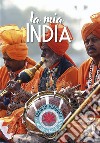 La mia IndiaKerala, Delhi, Uttar Pradesh, Bihar, Rajasthan. E-book. Formato EPUB ebook di Monica Morganti