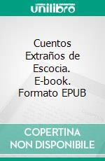 Cuentos Extraños de Escocia. E-book. Formato EPUB ebook