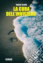 La cura dell&apos;invisibile. E-book. Formato EPUB ebook