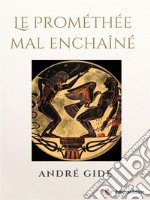 Le Prométhée mal enchaîné. E-book. Formato EPUB ebook