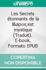 Les Secrets étonnants de la l&apos;est mystique (Traduit). E-book. Formato EPUB ebook