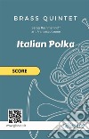 Brass Quintet &quot;Italian Polka&quot; scorefor intermediate brass players. E-book. Formato EPUB ebook