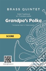 Brass Quintet &quot;Grandpa&apos;s Polka&quot; scoreintermediate/advanced level. E-book. Formato EPUB