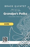 Brass Quintet &quot;Grandpa&apos;s Polka&quot; scoreintermediate/advanced level. E-book. Formato EPUB ebook