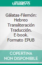 Gálatas-Filemón: Hebreo Transliteración Traducción. E-book. Formato EPUB ebook di Garcia Pedro D.