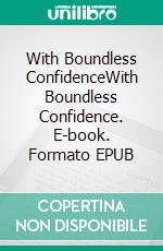 With Boundless ConfidenceWith Boundless Confidence. E-book. Formato EPUB ebook di Lucia Lepe