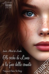 Gli occhi di luna e la fine delle comete. E-book. Formato EPUB ebook di Javier Allard De Lauda