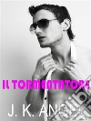 Il tormentatore. E-book. Formato EPUB ebook di J.K.Angel