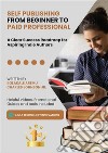 Self Publishing from Beginner to Paid ProfessionalA Clear Success Roadmap for Aspiring Indie Authors. E-book. Formato EPUB ebook