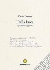 Dalla bucaSperanze suggerite. E-book. Formato PDF ebook di Carlo Boassa