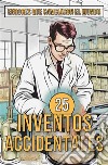 25 Inventos AccidentalesHistorias Surpreendentes de Errores que Cambiaron el Mundo. E-book. Formato EPUB ebook di Mike Ciman