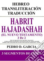 Habrit Hajadashah (El Nuevo Testamento) 2 De 2: Hebreo Transliteración Traducción3 segmentos de línea. E-book. Formato EPUB ebook