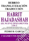 Habrit Hajadashah (El Nuevo Testamento) 2 De 2: Hebreo Transliteración Traducción3 segmentos de línea. E-book. Formato EPUB ebook di Pedro D. Garcia