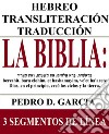 La Biblia: Hebreo-Transliteración-Traducción: 3 Segmentos de Línea. E-book. Formato EPUB ebook