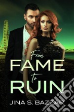 From Fame To Ruin. E-book. Formato EPUB ebook