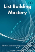 List Building MasteryEffective methods to help you build your list fast. E-book. Formato EPUB ebook