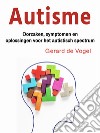 AutismeOorzaken, symptomen en oplossingen voor het autistisch spectrum. E-book. Formato EPUB ebook