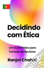 Decidindo com Ética: Um Guia Prático para Tomada de Decisões. E-book. Formato EPUB ebook