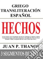 Hechos: Griego Transliteración Español: 3 Segmentos de Línea. E-book. Formato EPUB ebook