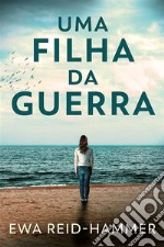 Uma Filha da Guerra. E-book. Formato EPUB ebook