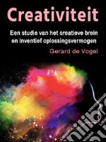 CreativiteitEen studie van het creatieve brein en inventief oplossingsvermogen. E-book. Formato EPUB ebook