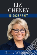 Liz Cheney BiographyThe Whole Story. E-book. Formato EPUB ebook