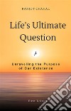 Life's Ultimate Question: Unraveling the Purpose of Our Existence. E-book. Formato EPUB ebook di Ranjot Singh Chahal