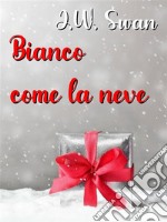 Bianco come la neve. E-book. Formato EPUB ebook