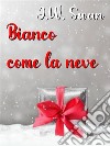 Bianco come la neve. E-book. Formato EPUB ebook di J.W. Swan