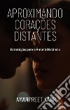 Aproximando Corações Distantes: Estratégias para o Amor à Distância. E-book. Formato EPUB ebook di Amanpreet Kaur