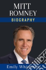 Mitt Romney BiographyThe Whole Story. E-book. Formato EPUB ebook