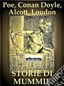 Storie di mummie. E-book. Formato EPUB ebook di Edgar Allan Poe