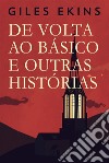 De Volta Ao Básico E Outras Histórias. E-book. Formato EPUB ebook di Giles Ekins