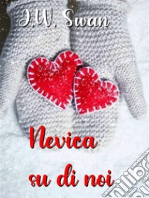 Nevica su di noi. E-book. Formato EPUB ebook di J.W. Swan