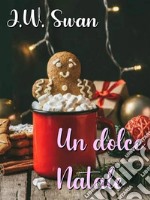 Un dolce Natale. E-book. Formato EPUB ebook