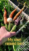 My Own Raised BedWhether balcony or garden - plant your own vegetables in the practical raised bed - the compact adviser for beginners. E-book. Formato EPUB ebook di Tobias Herbstreuth